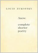 Anew: Complete Shorter Poetry