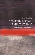 Continental Philosophy: A Very Short Introduction