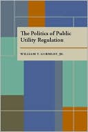 The Politics of Public Utility Regulation