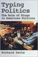 Typing Politics: The Role of Blogs in American Politics