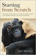 Starting from Scratch: The Origin and Development of Expression, Representation and Symbolism in Human and Non-Human Primates