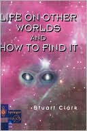 Life on Other Worlds and How to Find It