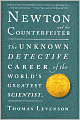 Newton and the Counterfeiter: The Unknown Detective Career of the World's Greatest Scientist