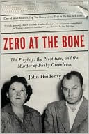 Zero at the Bone: The Playboy, the Prostitute, and the Murder of Bobby Greenlease