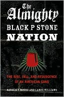 The Almighty Black P Stone Nation: The Rise, Fall, and Resurgence of an American Gang
