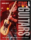 Stars & Guitars: The Guitars That Made 200 Rock Gods Famous