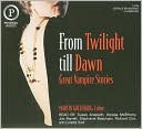 From Twilight Till Dawn: Great Vampire Stories
