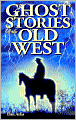 Ghost Stories of the Old West (Volume 1)