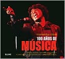 100 anos de musica: Artistas, albumes, canciones, conciertos y acontecimientos que han marcado el panorama musical