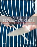 Escuela de chefs: Tecnicas paso a paso para la practica culinaria