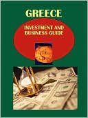 Greece Investment And Business Guide Volume 1 Strategic And Practical Information 1438720475 978-1-4387-2047-0