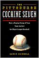 The Pittsburgh Cocaine Seven: How a Ragtag Group of Fans Took the Fall for Major League Baseball