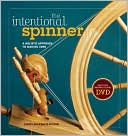 The Intentional Spinner w/DVD: A Holistic Approach to Making Yarn