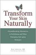 Transform Your Skin, Naturally: Groundbreaking Alternatives to Exfoliation and Other Damaging Anti-Aging Strategies