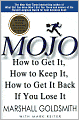 Mojo: How to Get It, How to Keep It, How to Get It Back if You Lose It!