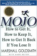 Mojo: How to Get It, How to Keep It, How to Get It Back if You Lose It!