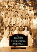 Hoosier High School Basketball, Indiana (Images of Sports Series)