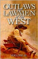 Outlaws and Lawmen of the West Volume 2