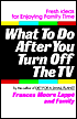What to Do after You Turn off the TV: Fresh Ideas for Enjoying Family Time