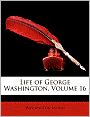 The Life of George Washington (Volume 16)