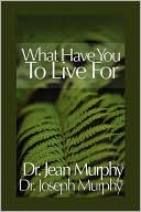 What Have You To Live For?
