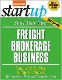 Start Your Own Freight Brokerage Business, Third Edition