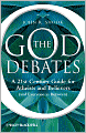 The God Debates: A 21st Century Guide for Atheists and Believers (and Everyone in Between)