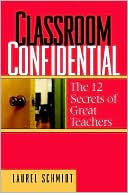 Classroom Confidential: The 12 Secrets of Great Teachers