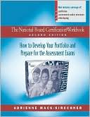 The National Board Certification Workbook: How to Develop Your Portfolio and Prepare for the Assessment Exams