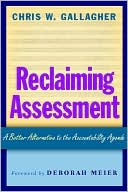 Reclaiming Assessment: A Better Alternative to the Accountability Agenda
