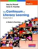 The Continuum of Literacy Learning, Grades PreK-2: A Guide to Teaching, Second Edition
