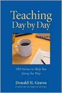 Teaching Day by Day: 180 Stories to Help You along the Way