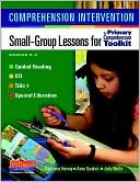 Comprehension Intervention: Small-Group Lessons for the Primary Comprehension Toolkit