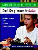 Comprehension Intervention: Small-Group Lessons for the Comprehension Toolkit