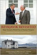 Reykjavik Revisited: Steps Toward a World Free of Nuclear Weapons