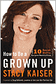 How to Be a Grown Up: The Ten Secret Skills Everyone Needs to Know