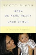Baby, We Were Meant for Each Other: In Praise of Adoption
