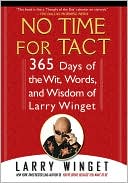 No Time for Tact: 365 Days of the Wit, Words, and Wisdom of Larry Winget