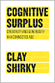 Cognitive Surplus: Creativity and Generosity in a Connected Age