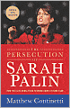 The Persecution of Sarah Palin: How the Elite Media Tried to Bring down a Rising Star