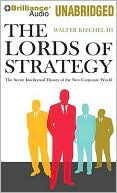 The Lords of Strategy: The Secret Intellectual History of the New Corporate World