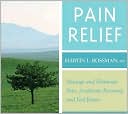 Pain Relief: Manage and Eliminate Pain, Accelerate Recovery, and Feel Better