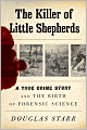The Killer of Little Shepherds: A True Crime Story and the Birth of Forensic Science