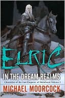 Elric: In the Dream Realms (Chronicles of the Last Emperor of Melnibone #5)