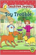 Toy Trouble (Martha Speaks Series)