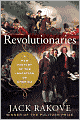 Revolutionaries: A New History of the Invention of America