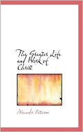 The Greater Life And Work Of Christ