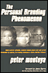 The Personal Branding Phenomenon: Apply the Personal Branding Techniques of Oprah, Michael and Martha to Build Your Enduring Brand