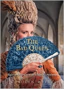 The Bad Queen: Rules and Instructions for Marie-Antoinette (Young Royals Series)