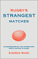Rugby's Strangest Matches: Extraordinary But True Stories from Over a Century of Rugby